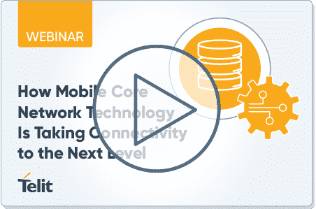 Watch Webinar: How Mobile Core Network Technology Is Taking Connectivity to the Next Level